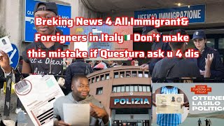 Breking News 4 All Immigrants \u0026 Foreigners in Italy🇮🇹Don’t make this mistake if Questura ask u 4 dis