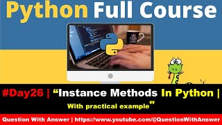 instance methods in Python | Python Full Course for beginners #pythonfullcourse #python3 #interview