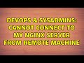 DevOps & SysAdmins: Cannot connect to my nginx server from remote machine (2 Solutions!!)