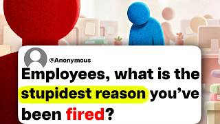 Employees, what is the stupidest reason you've been fired?