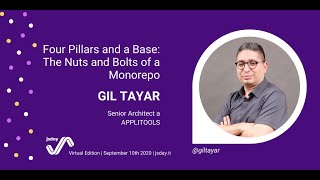 FOUR PILLARS AND A BASE: THE NUTS AND BOLTS OF A MONOREPO - Gil Tayar - jsday 2020