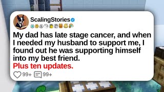 My Dad Has Late Stage Cancer, and When I Needed My Husband To Support Me... | Reddit Updates