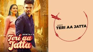 Teri Aa Jatta: #Guntaj || BassBoost