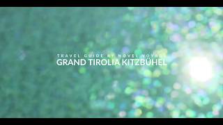 GRAND TIROLIA KITZBÜHEL - TRAVEL GUIDE by NOVEL VOYAGE