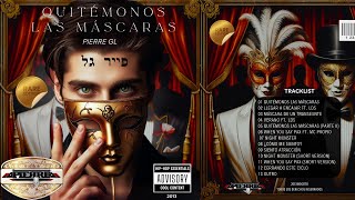 QUITÉMONOS LAS MÁSCARAS (Full Album) | Pierre GL