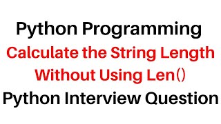 #177 Python Programming Get the String Length Without Using Len()