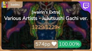 [8.51⭐Live] badeu | Various Artists - JuJutsushi Gachi ver. [wairin's Extra] SS {#2 💖 FC} - osu!