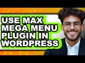 How to Use Max Mega Menu Plugin in WordPress 2025 (Only Way)