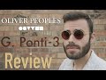 Oliver Peoples G. Ponti - 3 Review