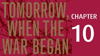 Tomorrow When the War Began - Chapter 10