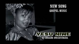 YESU NIWE BY JOSIANE UWIZEYIMANA  Official Audio