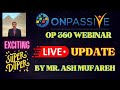 #ONPASSIVE |EXCITING UPDATE BY MR ASH MUFAREH |OP-360 WEBINAR |CURRENT & NEXT PHASE |LATEST UPDATE