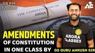 AMENDMENTS OF CONSTITUTION | IN ONE CLASS | LIVE | 08:00 PM | BY GS GURU ANKUSH SIR | ARORA CLASSES