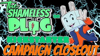 The Shameless Plug Kickstarter Closeout