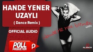 Hande Yener - Uzaylı ( Dance Remix ) - Official Audio