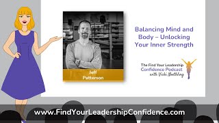 Jeff Patterson on Balancing Mind and Body – Unlocking Your Inner Strength EP 534