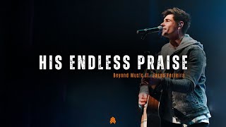 His Endless Praise (Feat. Jason Ferreira) - Beyond Mus!c ZA