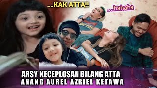 AUREL DAN ANANG HERMANSYAH KETAWA SAAT ARSY KECEPLOSAN BILANG ATTA HALILINTAR