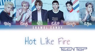 Teen Top (틴탑) - Hot Like Fire Lyrics (Color Coded Lyrics Eng/Rom/Han)