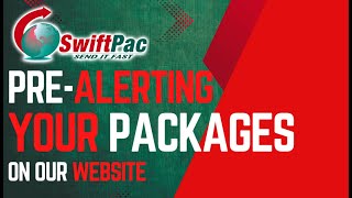 How to Pre-alert Your Package on the SwiftPac Website? | Step-by-Step Guide