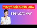 Tuyệt đối đừng mua bất động sản loại này | Trang Thanh Thúy