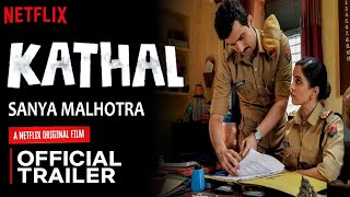 Kathal | Official Trailer | Sanya Malhotra | Kathal Movie Release Date Update | Netflix India