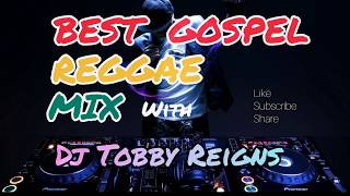 Best Gospel Reggae mix Vol 1 by Dj Tobby Reigns