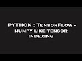 PYTHON : TensorFlow - numpy-like tensor indexing