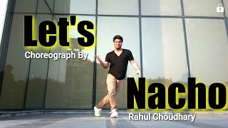 Let’s Nacho - Kapoor & Sons | Sidharth | Alia | Fawad | Badshah Choreograph By Rahul Choudhary💃