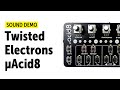 Twisted Electrons uAcid8 Sound Demo (no talking)