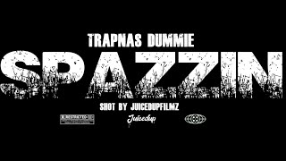 TrapNas Dummie - Spazzin (MusicVideo) ShotBy|@JuicedUpFilmz