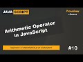 #10 Arithmatic Operator in JavaScript | Fundamentals of JavaScript | A Complete JavaScript Course