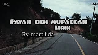 lagu gayo terbaru payah geh Mupaedah lirik by mera lida 2021