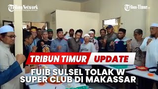 🔴LIVE UPDATE: FUIB Sulsel Tolak W Super Club di Makassar