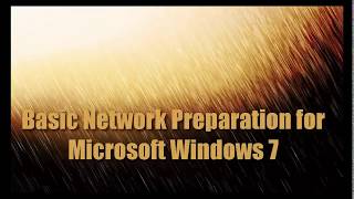 Basic Network Preparation for Microsoft Windows 7 Operating System