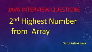 2nd Highest Elemenet from Array || Remove the space from String || Gunji Ashok Java