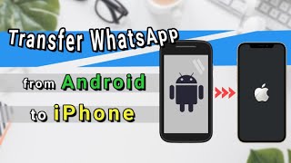 How to Transfer WhatsApp Chats from Android to iPhone