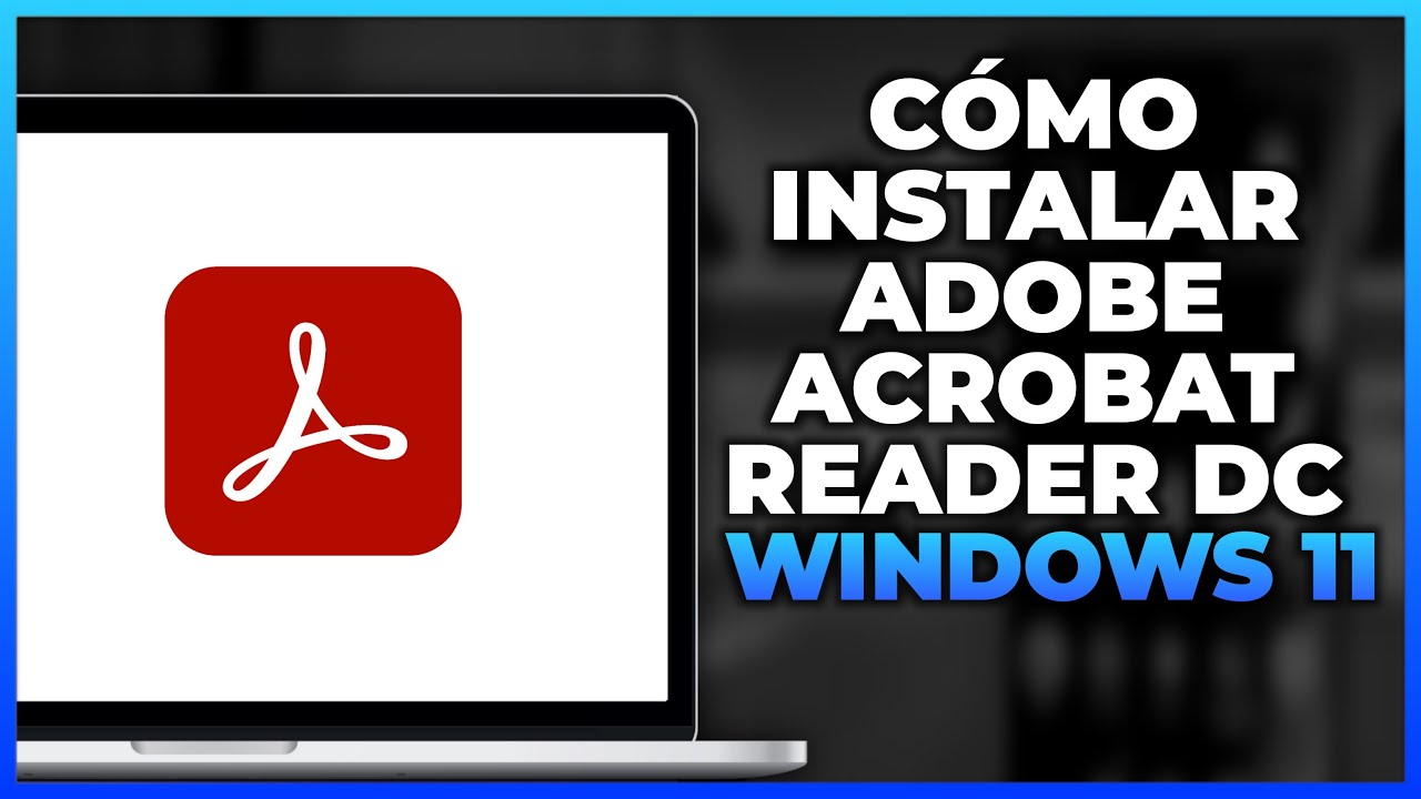 Cómo Instalar Adobe Acrobat Reader DC En Windows 11 - YouTube