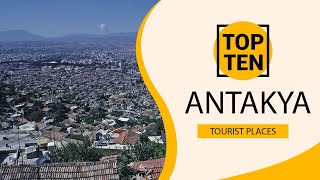 Top 10 Best Tourist Places to Visit in Antakya | Turkey - English