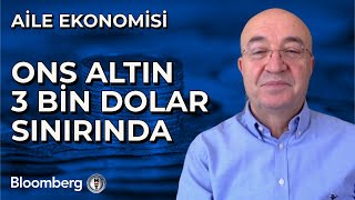 Aile Ekonomisi - Ons Altın 3 Bin Dolar Sınırında | 24 Şubat 2025