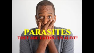 Parasites! They are eating us alive! - Dr. Lamle