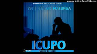 VM | Victor Malunga - Icupo (Prod.By Mapick)