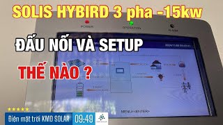 Hướng dẫn Biến tần Hybrid SOLIS 3 pha kết hợp pin lưu trữ 560Ah sẽ như thế nào ?