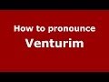 How to pronounce Venturim (Brazilian Portuguese/Brazil)  - PronounceNames.com