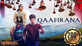 Qaafirana Full Song | Kedarnath | Sushant Rajput | Sara Ali Khan | Arijit Singh & Nikhita | Amit T.