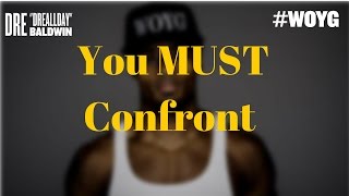 What You Fail To Confront Will OWN You | Dre Baldwin