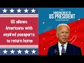 US Immigration : The Biden administration allows Americans with expired passports to return home