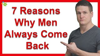 7 Reasons Why Men Always Come Back