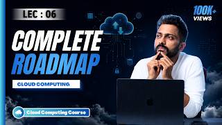 Lec-6 : Complete Roadmap 🛣️ Cloud 🌧️ Computing for Beginners | How to Master in Cloud Computing