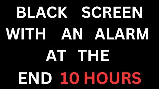 10 HOUR 100% BLACK SCREEN WITH ALARM AT THE END HD.